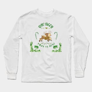 OH DEER,XMAS IS HERE Long Sleeve T-Shirt